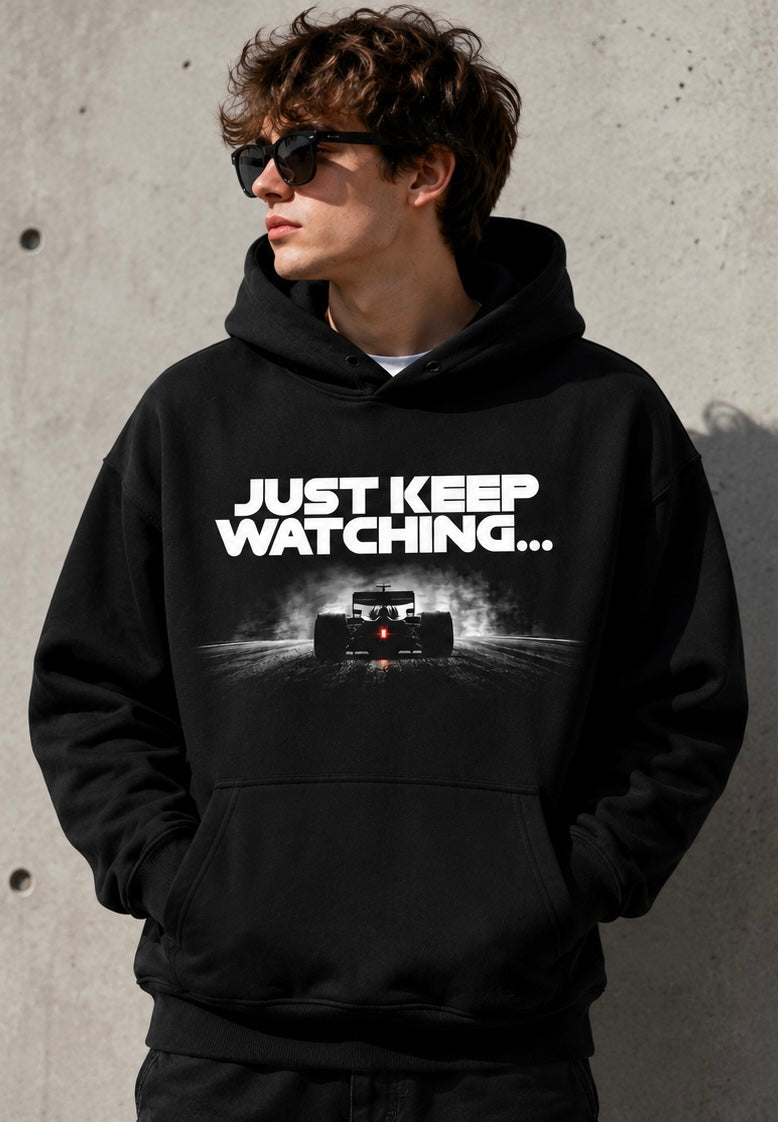 Just Keep Watching - Formula Racing Graphic Hoodie - Motorsport Hoodie