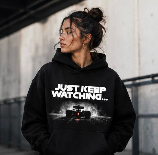 Just Keep Watching - Formula Racing Graphic Hoodie - Motorsport Hoodie