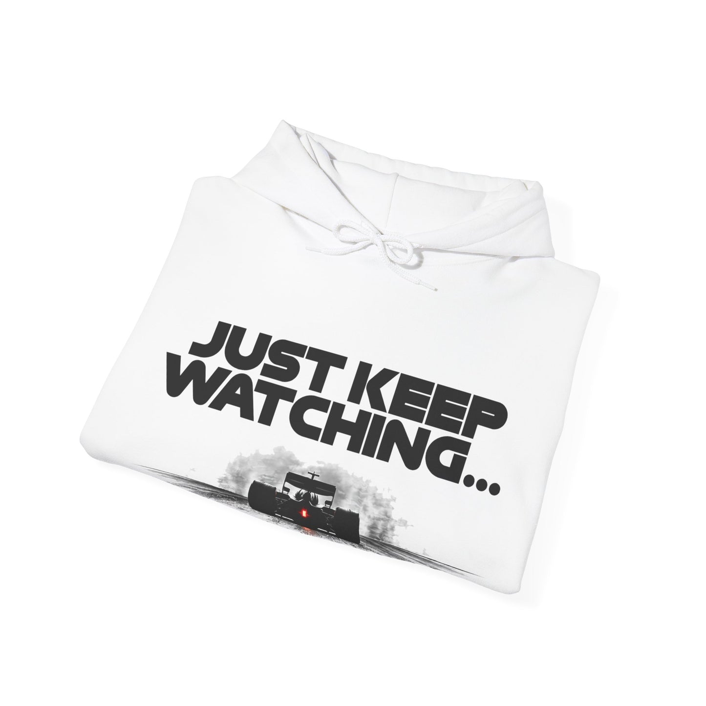 Just Keep Watching - Formula Racing Graphic Hoodie - Motorsport Hoodie