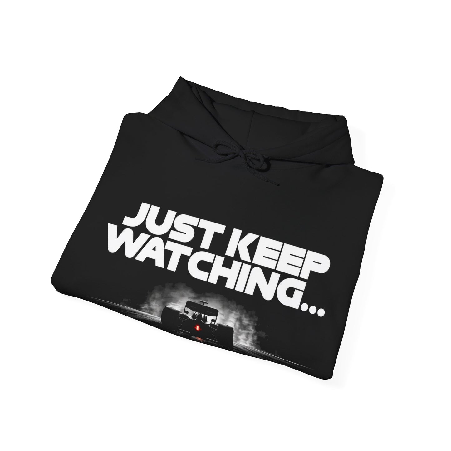 Just Keep Watching - Formula Racing Graphic Hoodie - Motorsport Hoodie
