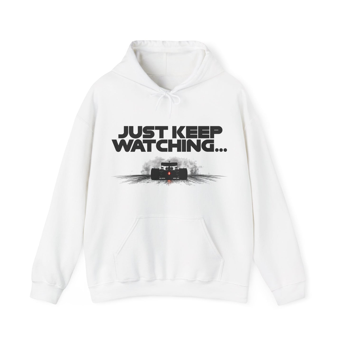Just Keep Watching - Formula Racing Graphic Hoodie - Motorsport Hoodie