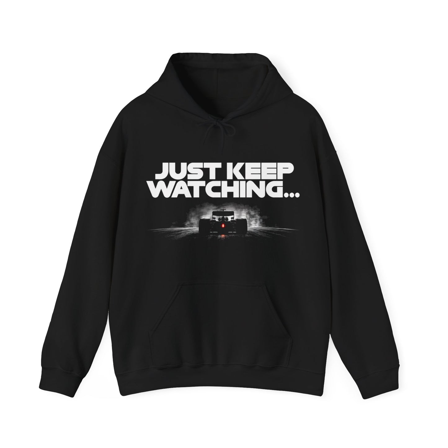 Just Keep Watching - Formula Racing Graphic Hoodie - Motorsport Hoodie