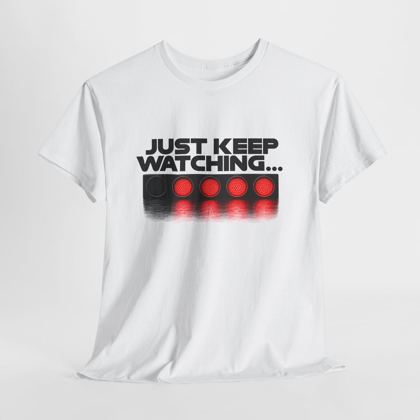 Just Keep Watching Racing Lights Tee - Formula Racing Tee