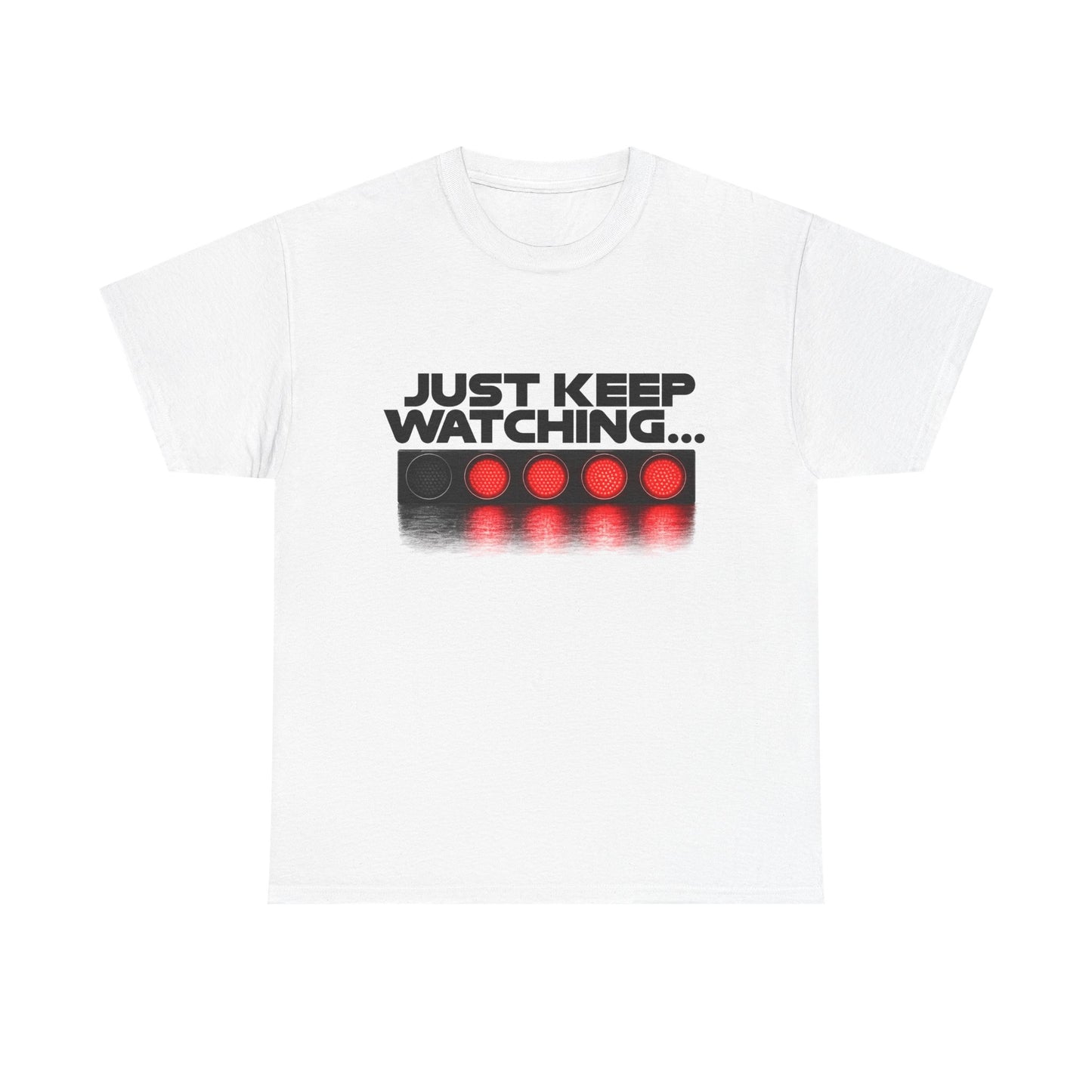 Just Keep Watching Racing Lights Tee - Formula Racing Tee