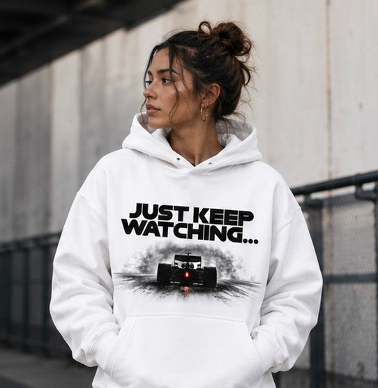 Just Keep Watching - Formula Racing Graphic Hoodie - Motorsport Hoodie